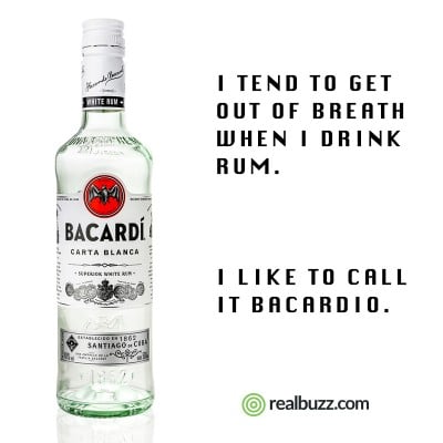 I tend to get out of breath when I drink rum. I like to call it bacardio