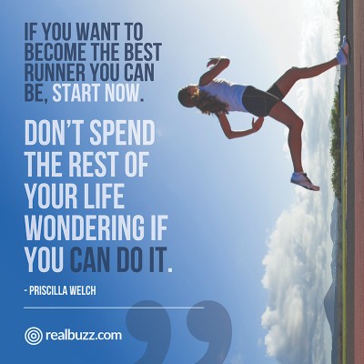 If you want to become the best  runner you can be, start now. Don't spend the rest of your life wondering if you can do it. 
