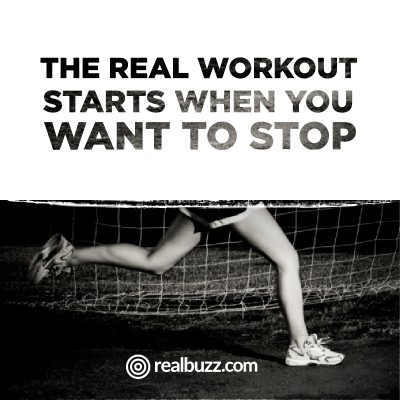 The real workout starts when you want to stop.