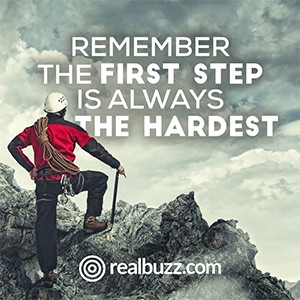 Remember the first step is always the hardest