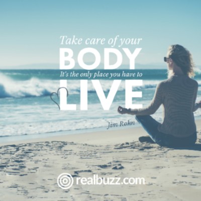 Take care of your body. It's the only place you have to live. Jim Rohn