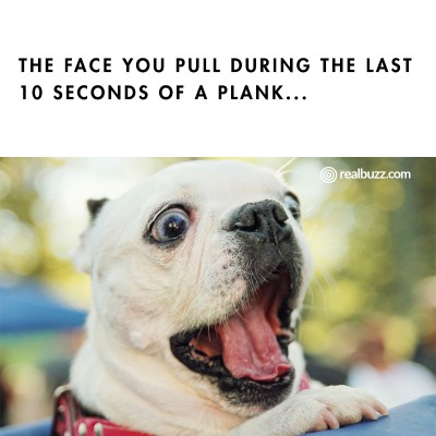 The face you pull during the last 10 seconds of a plank