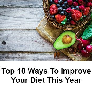Top 10 Ways To Improve Your Diet This Year