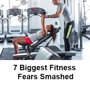 7 Biggest Fitness Fears Smashed
