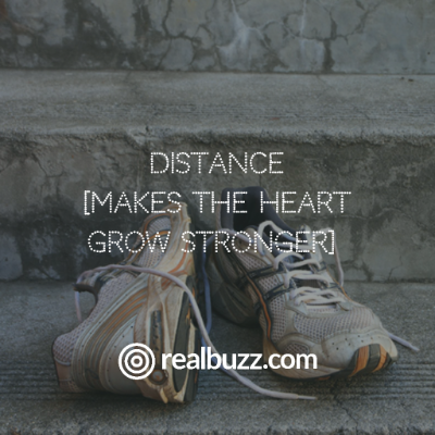 Distance (makes the heart grow stronger)