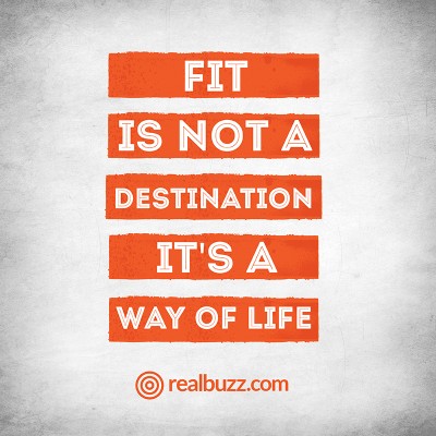 Fit is not a destination, it's a way of life